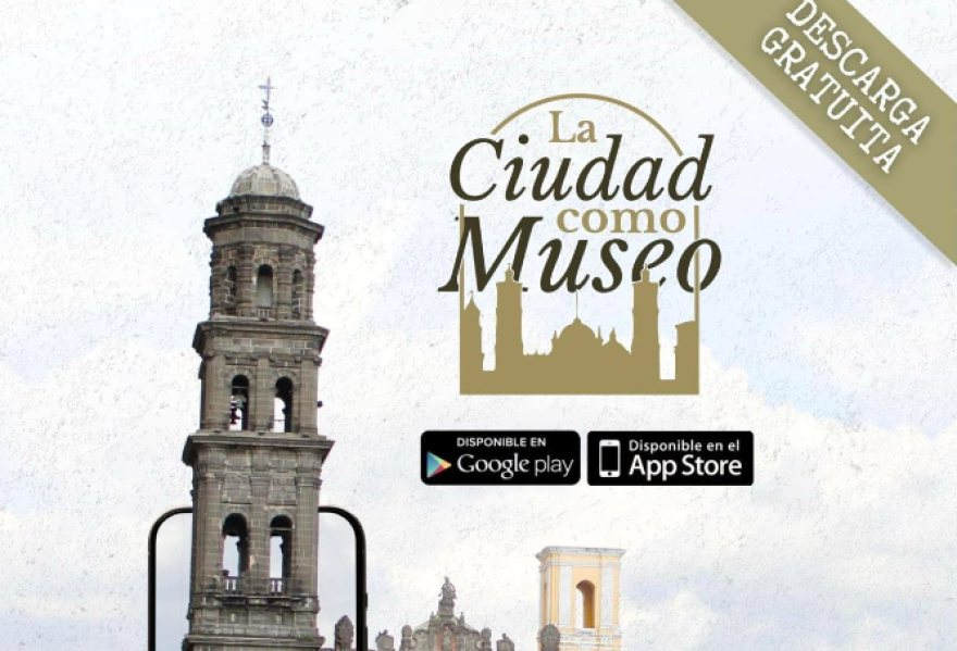 Conoce el Centro Histórico de Puebla a través de la audioguía La Ciudad Como Museo